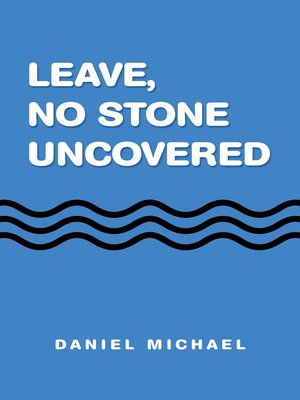 cover image of Leave,  No Stone Uncovered
